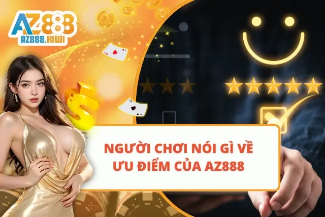 Đánh giá từ cộng đồng về trải nghiệm tại AZ888