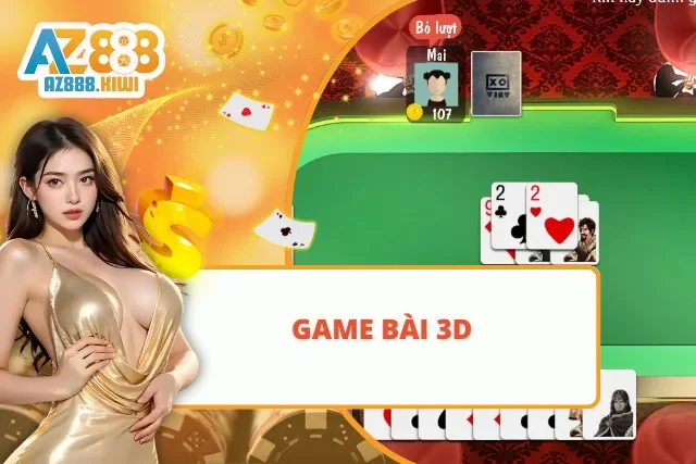 Trải nghiệm game bài 3D sống động tại AZ888